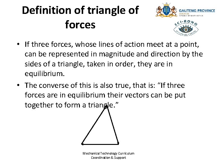 Definition of triangle of forces • If three forces, whose lines of action meet