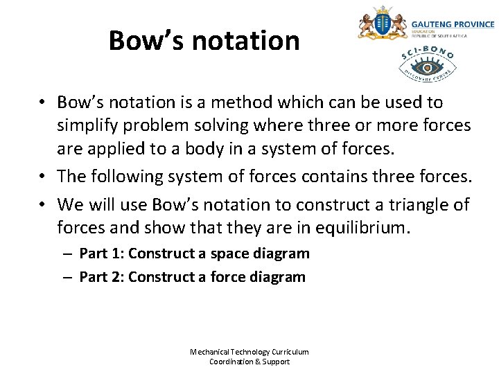 Bow’s notation • Bow’s notation is a method which can be used to simplify