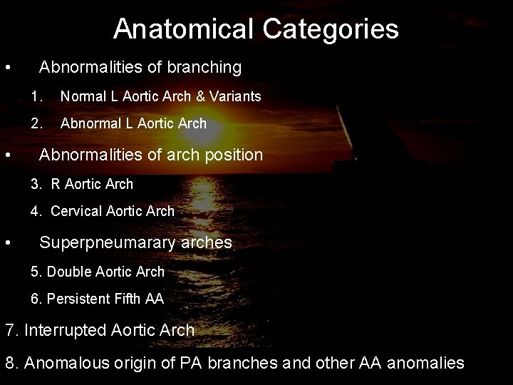 Anatomical Categories • • Abnormalities of branching 1. Normal L Aortic Arch & Variants