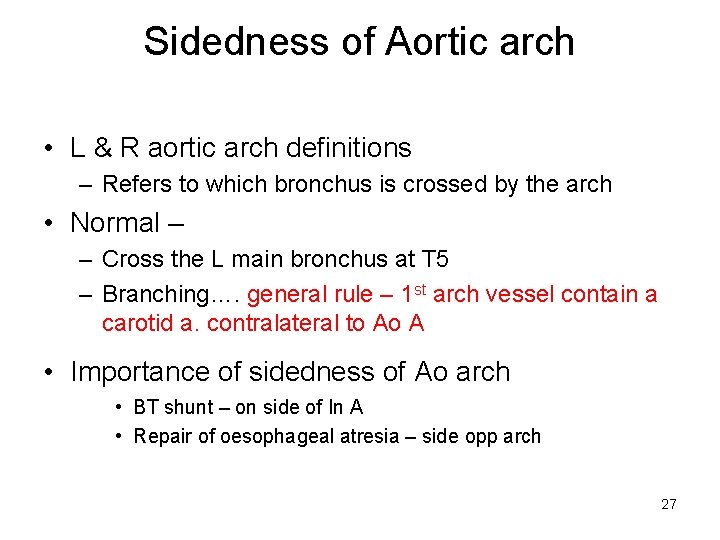 Sidedness of Aortic arch • L & R aortic arch definitions – Refers to