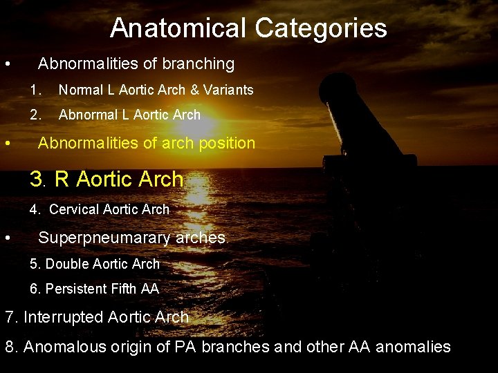 Anatomical Categories • • Abnormalities of branching 1. Normal L Aortic Arch & Variants