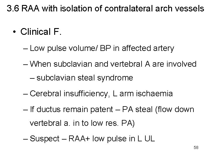 3. 6 RAA with isolation of contralateral arch vessels • Clinical F. – Low