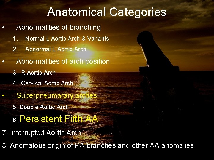 Anatomical Categories • • Abnormalities of branching 1. Normal L Aortic Arch & Variants