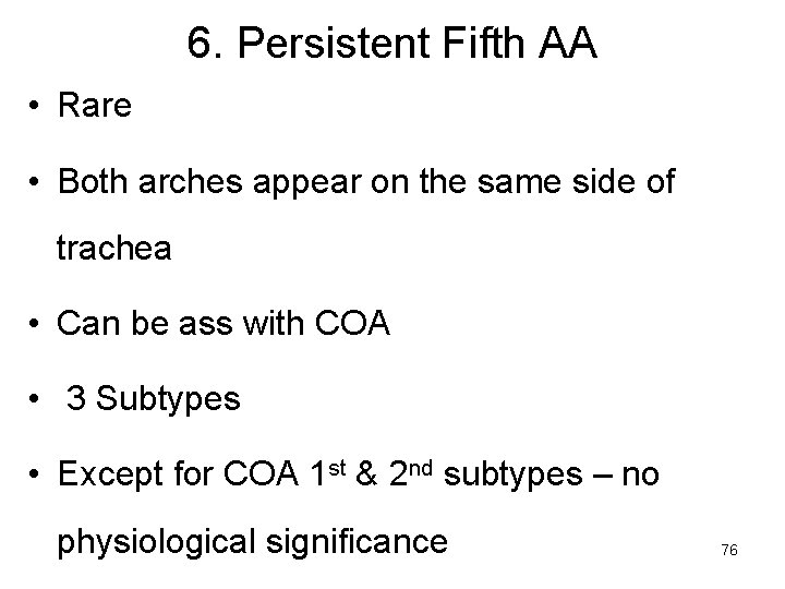 6. Persistent Fifth AA • Rare • Both arches appear on the same side