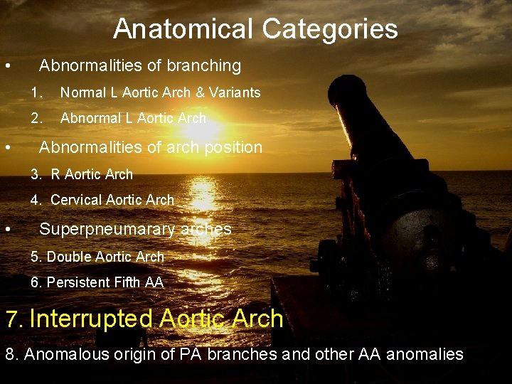 Anatomical Categories • • Abnormalities of branching 1. Normal L Aortic Arch & Variants