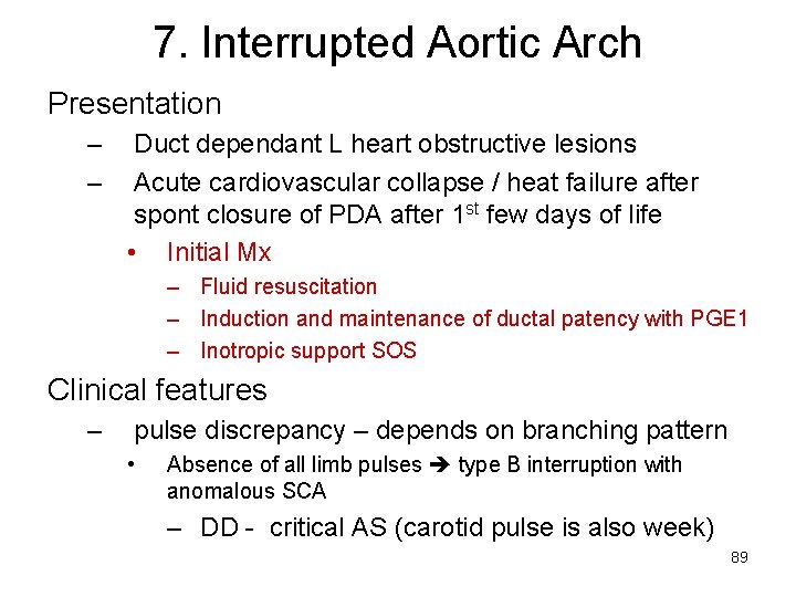 7. Interrupted Aortic Arch Presentation – – Duct dependant L heart obstructive lesions Acute