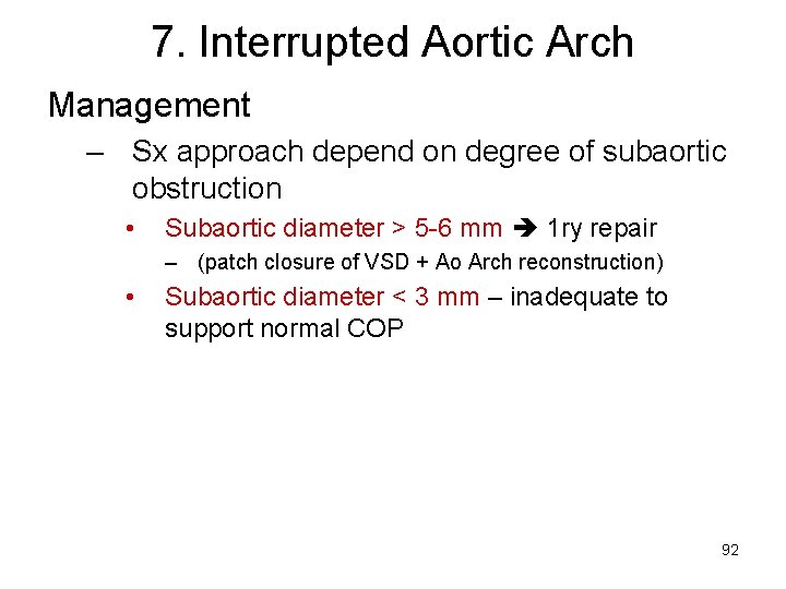 7. Interrupted Aortic Arch Management – Sx approach depend on degree of subaortic obstruction
