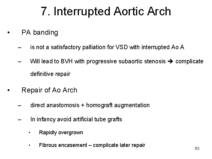 7. Interrupted Aortic Arch • PA banding – is not a satisfactory palliation for