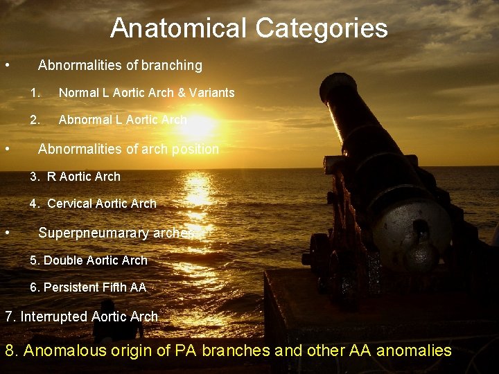 Anatomical Categories • • Abnormalities of branching 1. Normal L Aortic Arch & Variants