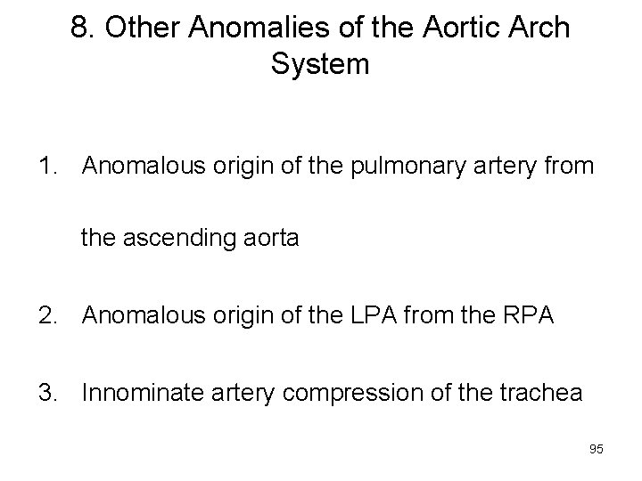 8. Other Anomalies of the Aortic Arch System 1. Anomalous origin of the pulmonary