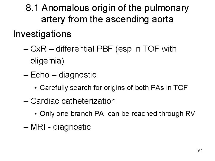 8. 1 Anomalous origin of the pulmonary artery from the ascending aorta Investigations –