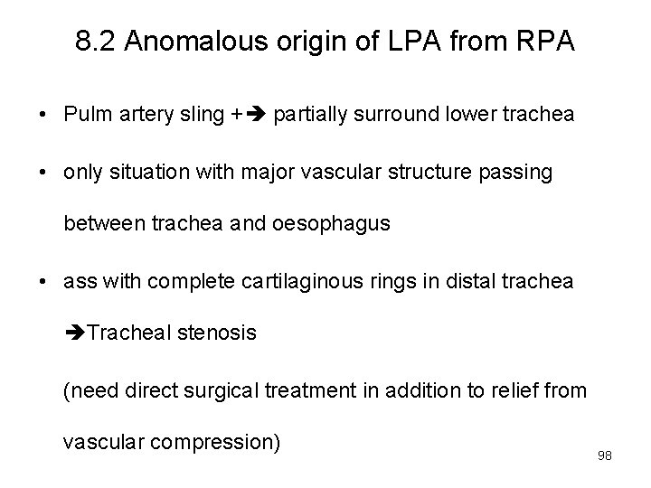 8. 2 Anomalous origin of LPA from RPA • Pulm artery sling + partially