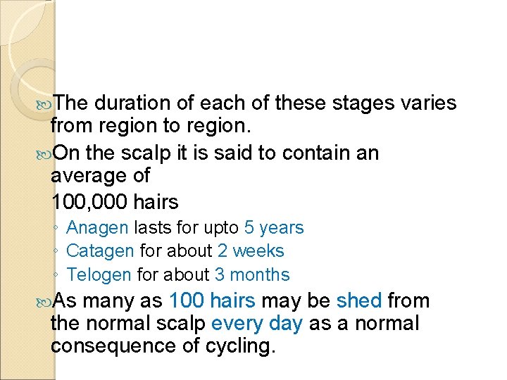  The duration of each of these stages varies from region to region. On