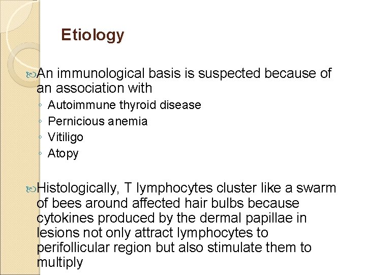 Etiology An immunological basis is suspected because of an association with ◦ ◦ Autoimmune