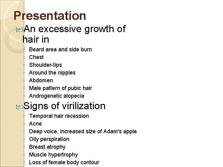 Presentation An excessive growth of hair in ◦ ◦ ◦ ◦ Beard area and