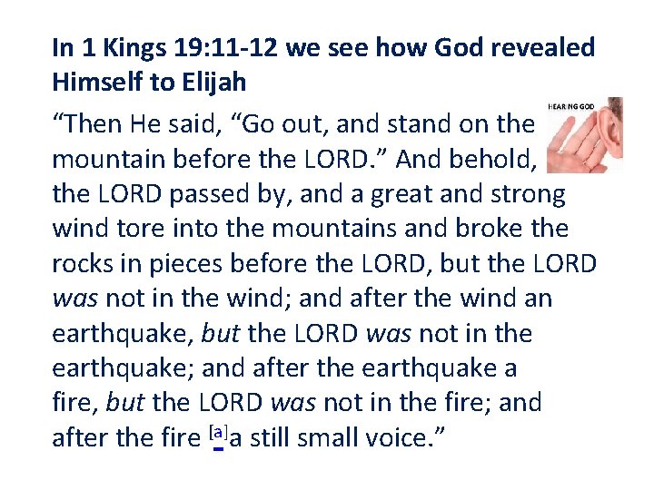 In 1 Kings 19: 11 -12 we see how God revealed Himself to Elijah