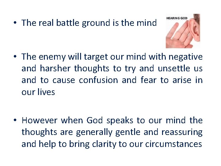  • The real battle ground is the mind • The enemy will target