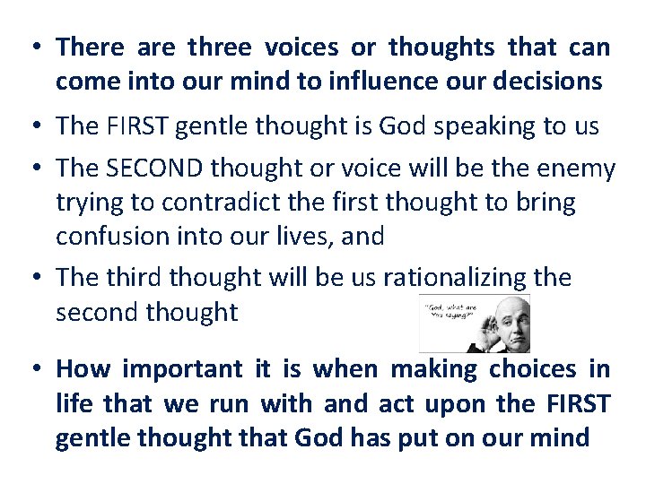  • There are three voices or thoughts that can come into our mind