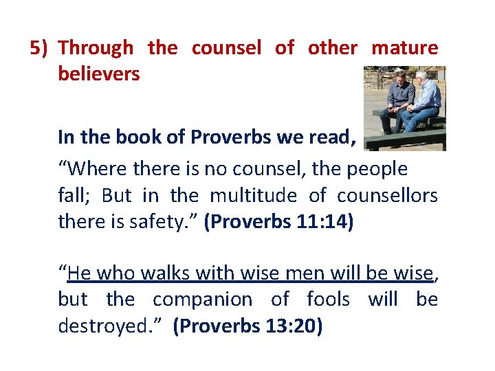5) Through the counsel of other mature believers In the book of Proverbs we