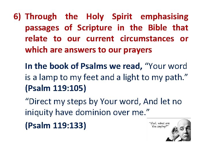 6) Through the Holy Spirit emphasising passages of Scripture in the Bible that relate