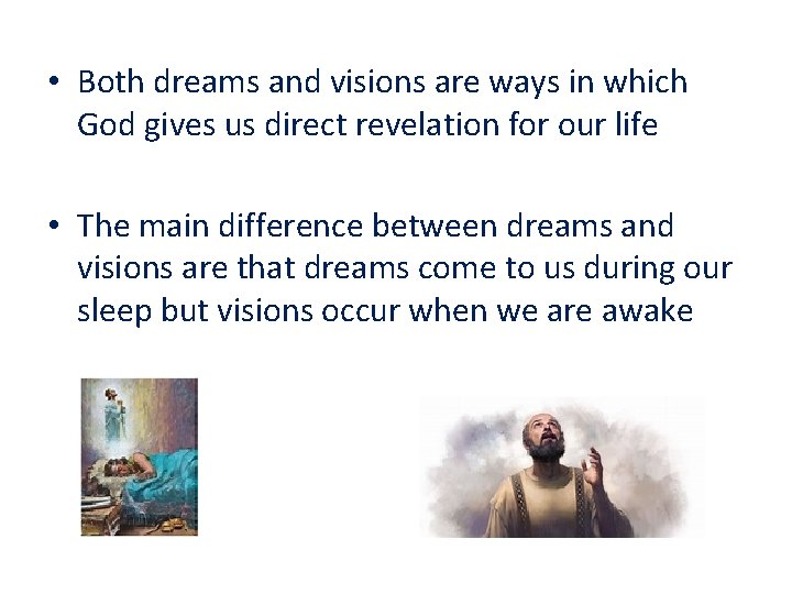  • Both dreams and visions are ways in which God gives us direct
