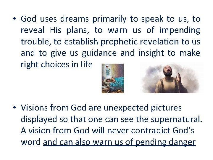 • God uses dreams primarily to speak to us, to reveal His plans,