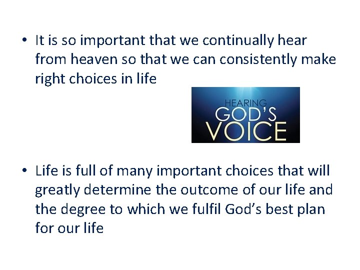  • It is so important that we continually hear from heaven so that