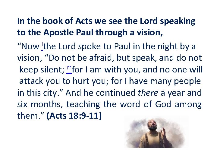 In the book of Acts we see the Lord speaking to the Apostle Paul
