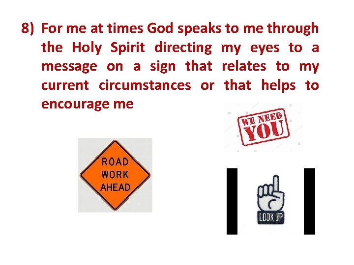 8) For me at times God speaks to me through the Holy Spirit directing