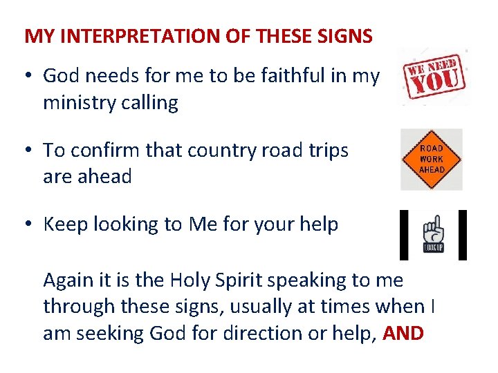 MY INTERPRETATION OF THESE SIGNS • God needs for me to be faithful in