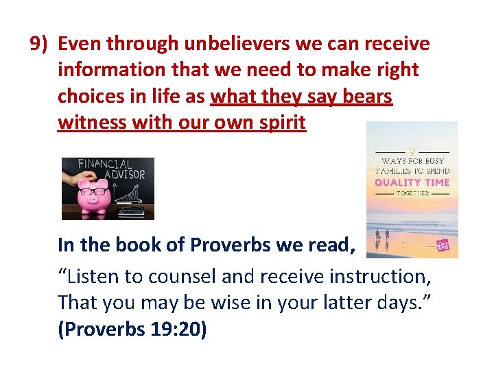 9) Even through unbelievers we can receive information that we need to make right