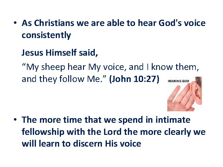  • As Christians we are able to hear God's voice consistently Jesus Himself