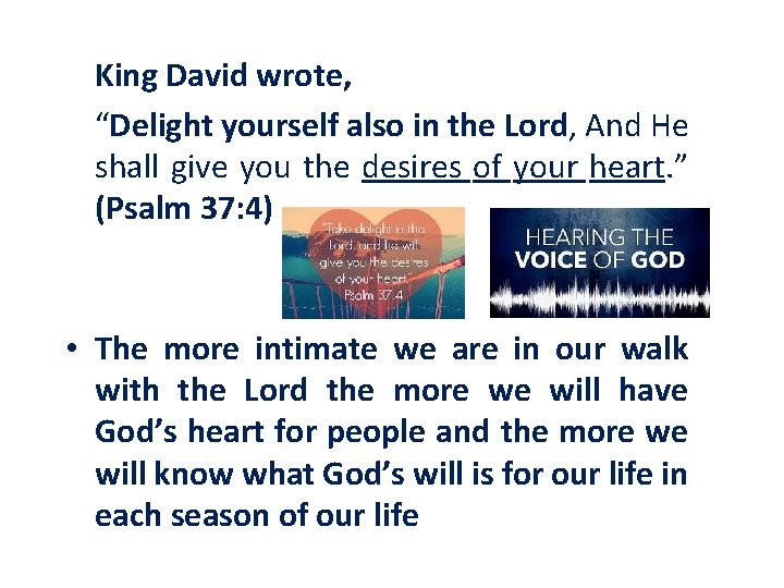 King David wrote, “Delight yourself also in the Lord, And He shall give you