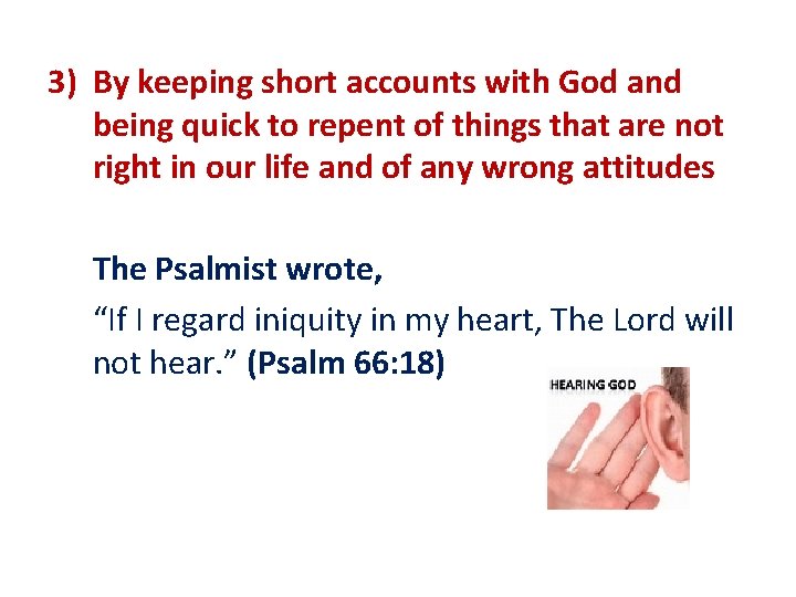 3) By keeping short accounts with God and being quick to repent of things