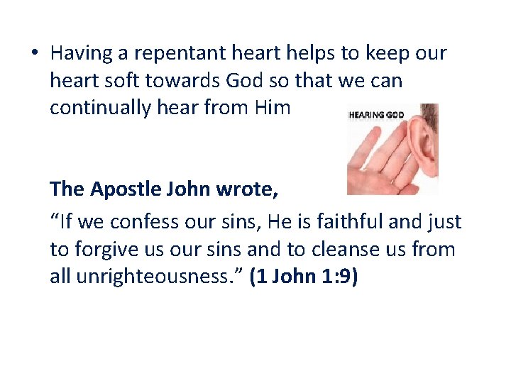  • Having a repentant heart helps to keep our heart soft towards God
