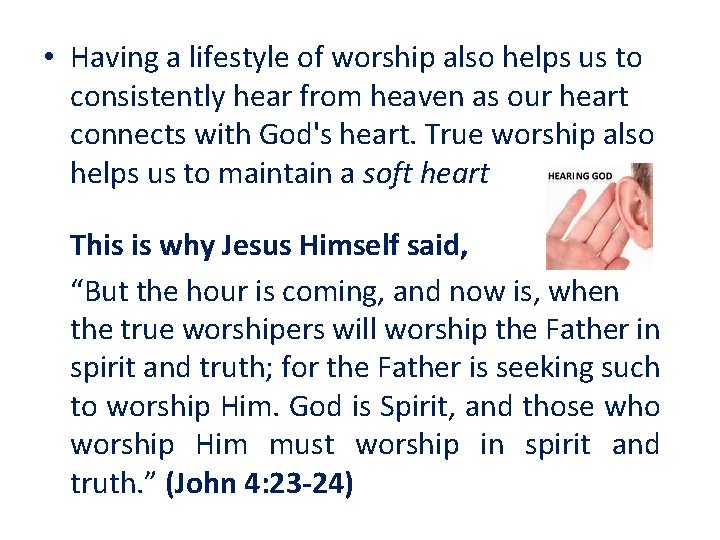  • Having a lifestyle of worship also helps us to consistently hear from