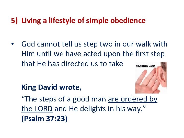 5) Living a lifestyle of simple obedience • God cannot tell us step two