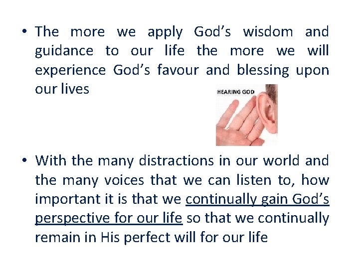  • The more we apply God’s wisdom and guidance to our life the