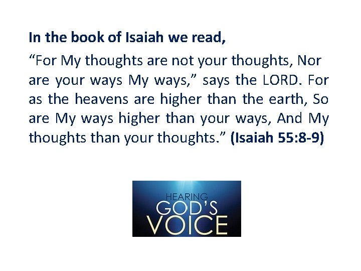 In the book of Isaiah we read, “For My thoughts are not your thoughts,