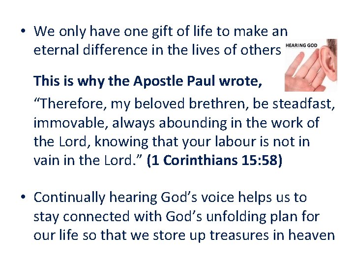  • We only have one gift of life to make an eternal difference