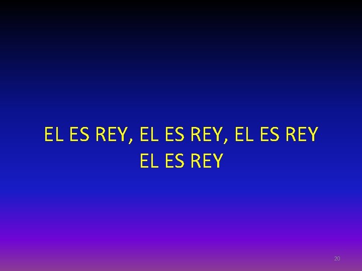 EL ES REY, EL ES REY 20 