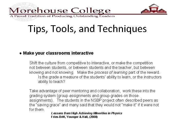 Tips, Tools, and Techniques ● Make your classrooms interactive Shift the culture from competitive