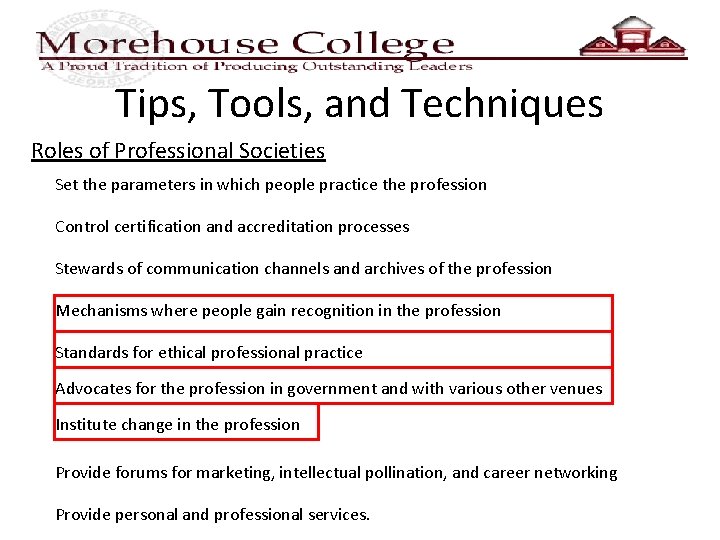 Tips, Tools, and Techniques Roles of Professional Societies Set the parameters in which people