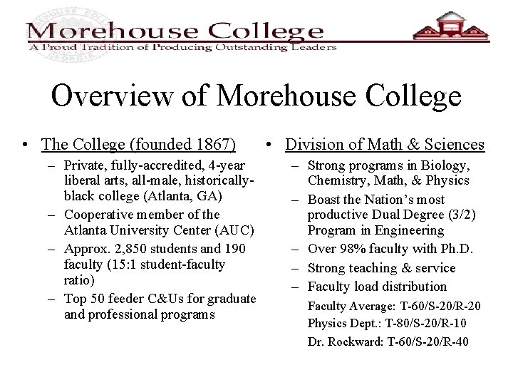 Overview of Morehouse College • The College (founded 1867) – Private, fully-accredited, 4 -year