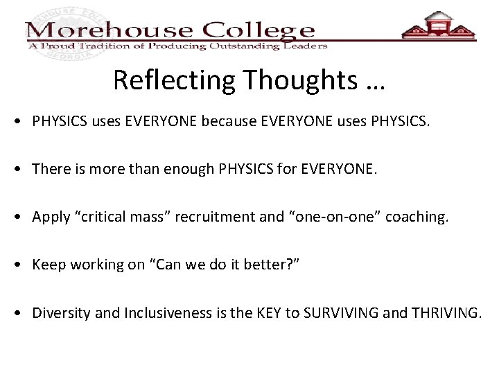 Reflecting Thoughts … • PHYSICS uses EVERYONE because EVERYONE uses PHYSICS. • There is