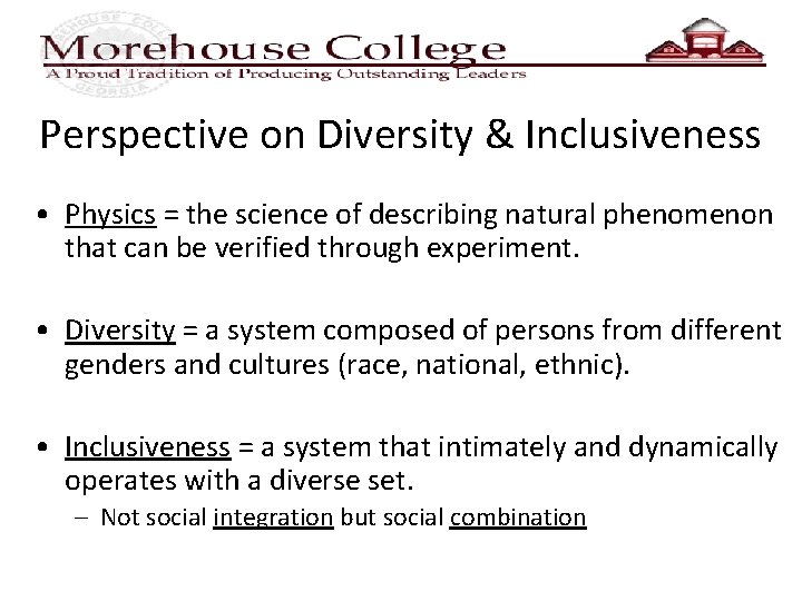 Perspective on Diversity & Inclusiveness • Physics = the science of describing natural phenomenon