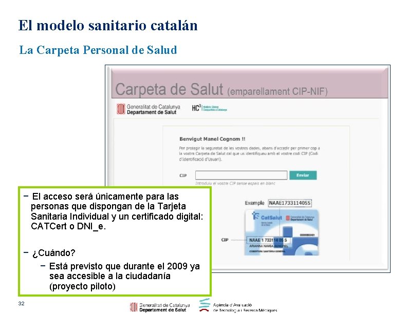 El modelo sanitario catalán La Carpeta Personal de Salud − El acceso será únicamente