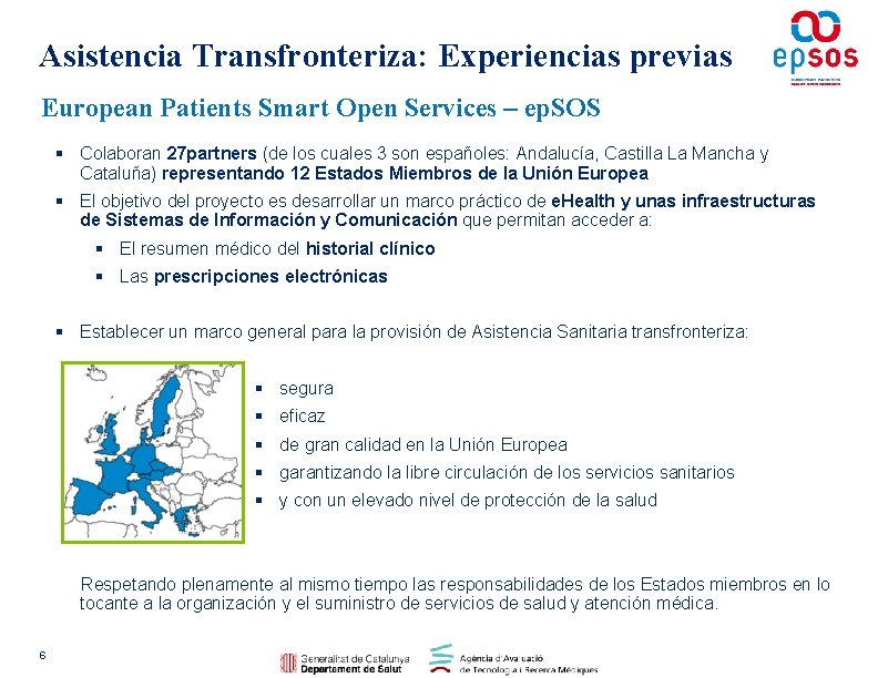 Asistencia Transfronteriza: Experiencias previas European Patients Smart Open Services – ep. SOS § Colaboran
