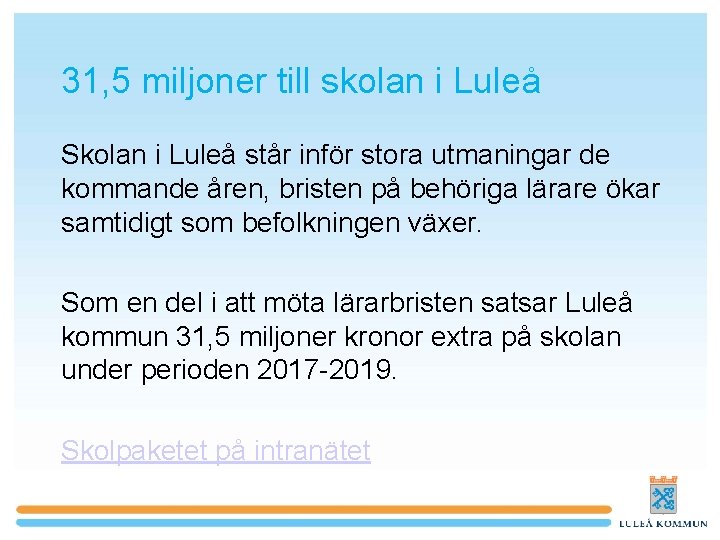 31, 5 miljoner till skolan i Luleå Skolan i Luleå står inför stora utmaningar
