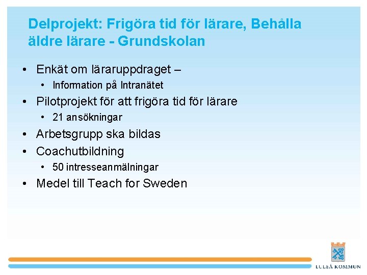 Delprojekt: Frigöra tid för lärare, Behålla äldre lärare - Grundskolan • Enkät om läraruppdraget